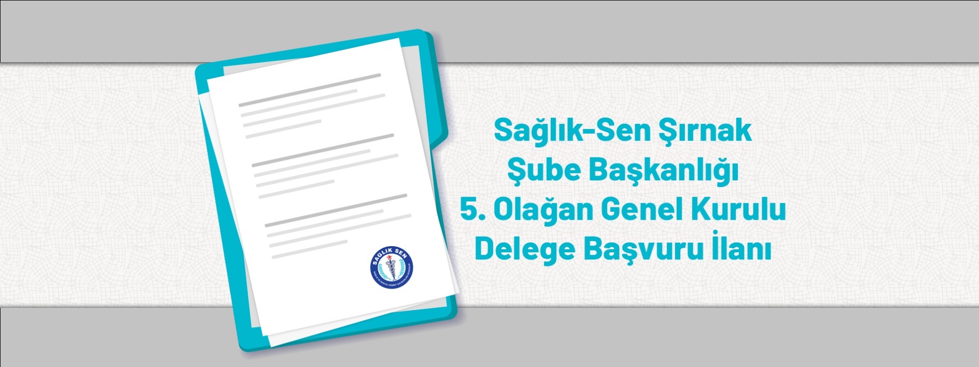 Sağlık-Sen Şırnak Şube Başkanlığı 5. Olağan Genel Kurulu Delege Başvuru İlanı